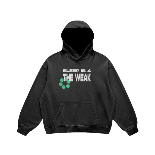 SLEEP IS 4 THE WEAK HOODIE